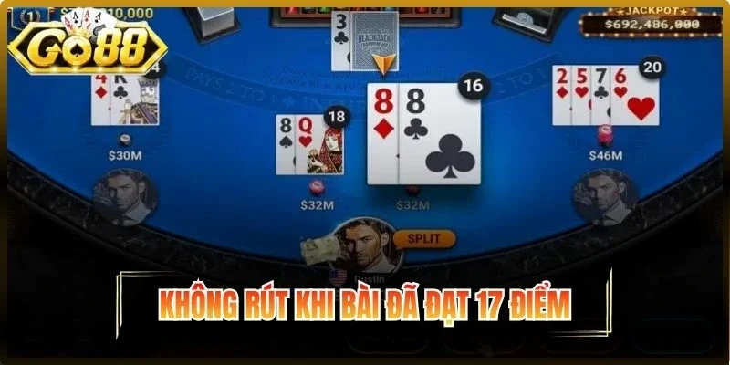 Không rút khi đạt 17 điểm