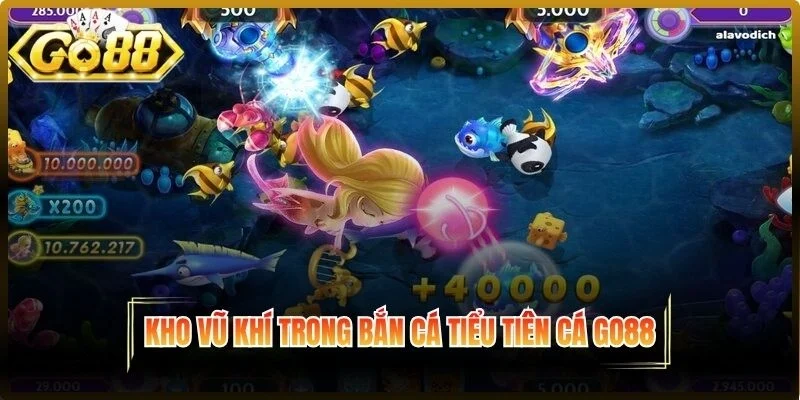 Kho vũ khí trong bắn cá tiểu tiên cá Go88