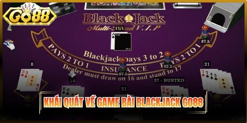 Khái quát về Blackjack Go88