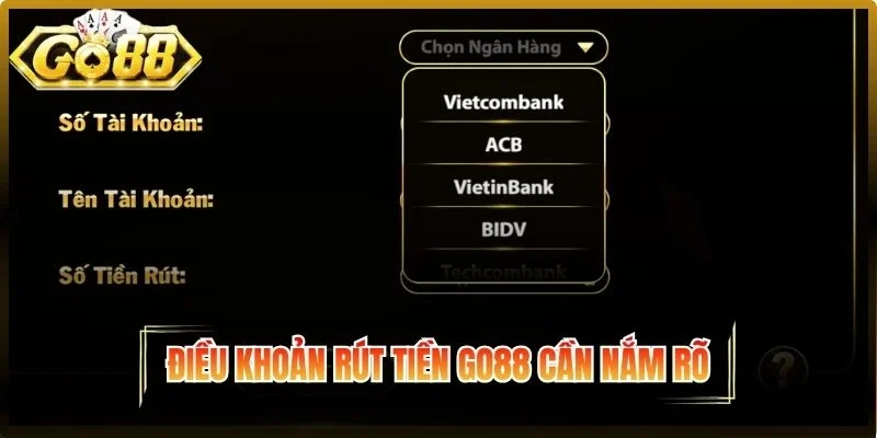 Điều khoản rút tiền Go88 cần nắm rõ