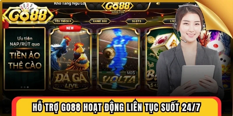 Hỗ trợ Go88 hoạt động liên tục suốt 24/7