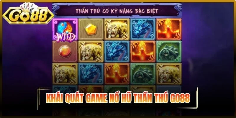 Khái quát nổ hũ Thần Thú Go88
