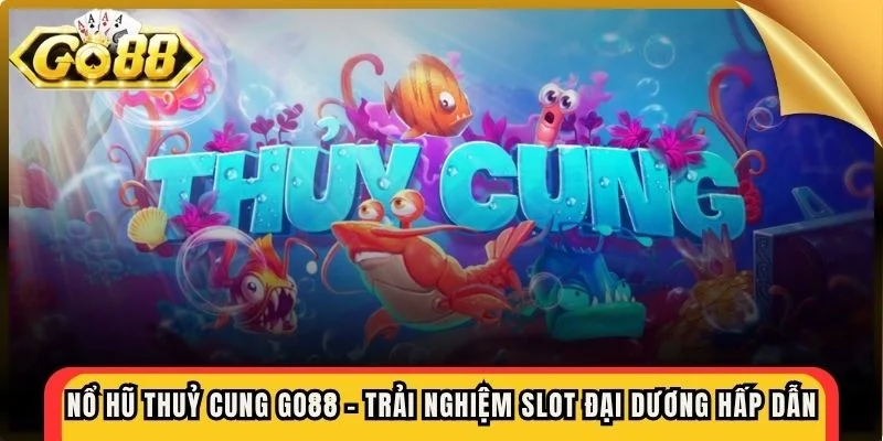 Nổ Hũ Thuỷ Cung Go88