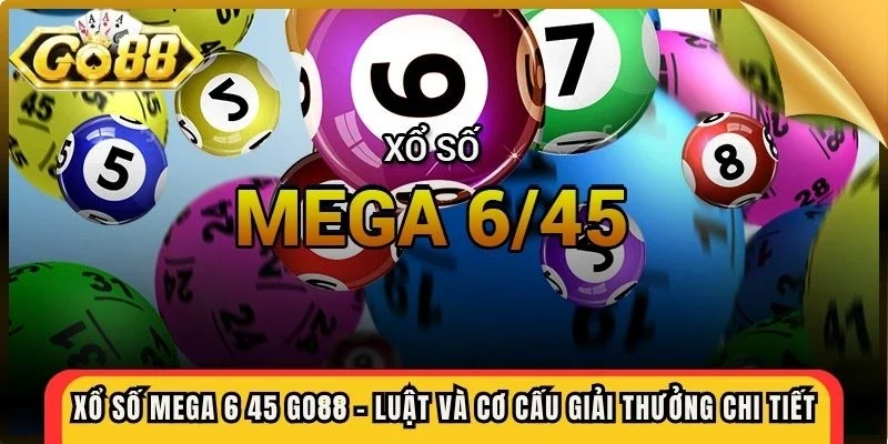 Xổ Số Mega 6 45 Go88